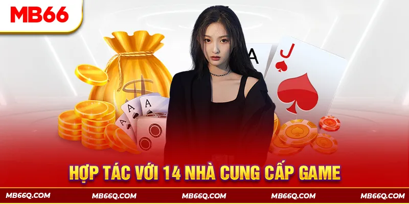 Nền tảng hiện đang hợp tác với hơn 14 nhà cung cấp game uy tín hàng đầu