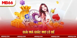 Giải Mã Giấc Mơ Lô Đề Siêu Chuẩn Xác Cùng Nhà Cái MB66