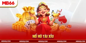 Nổ Hũ Tài Xỉu Là Gì? Luật Chơi Chi Tiết Cho Hội Viên MB66